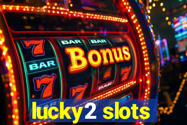 lucky2 slots