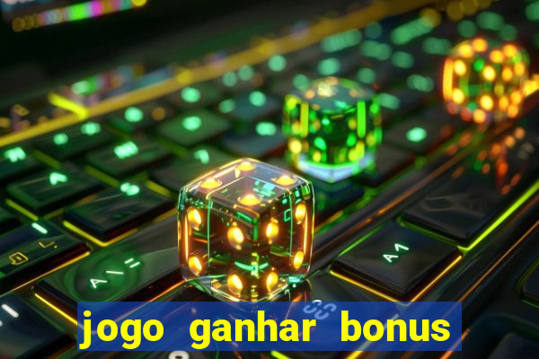 jogo ganhar bonus de boas vindas