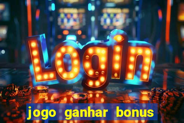 jogo ganhar bonus de boas vindas