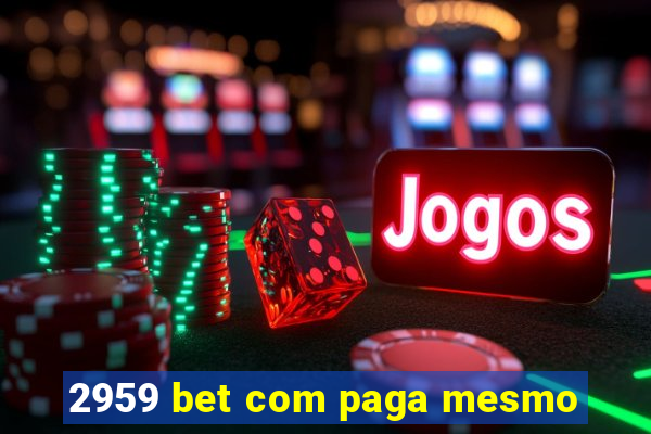 2959 bet com paga mesmo