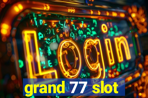 grand 77 slot