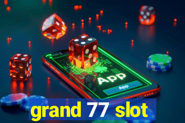 grand 77 slot