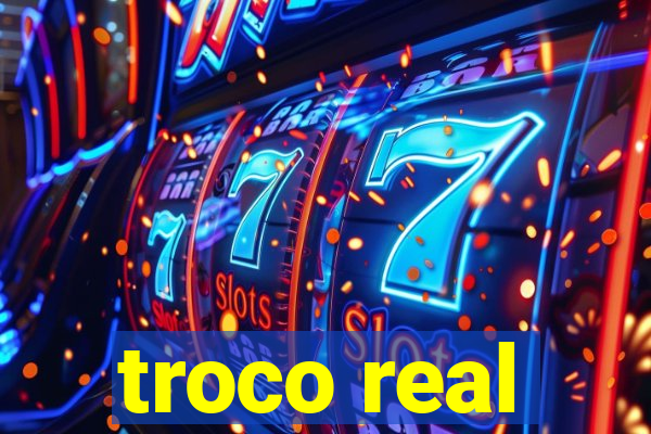 troco real