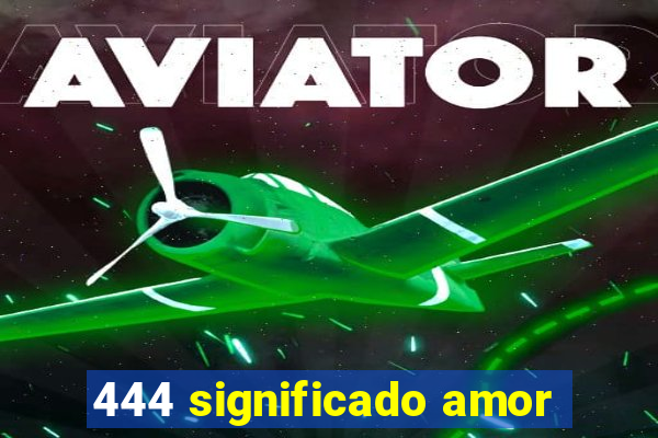 444 significado amor