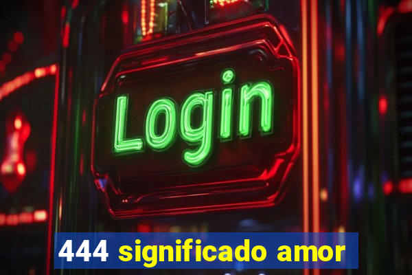 444 significado amor