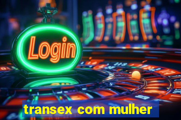 transex com mulher