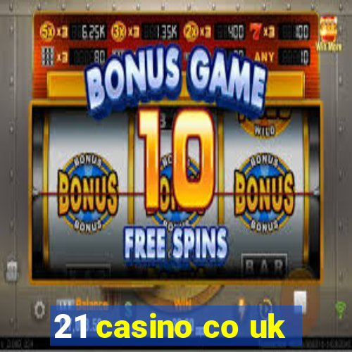 21 casino co uk