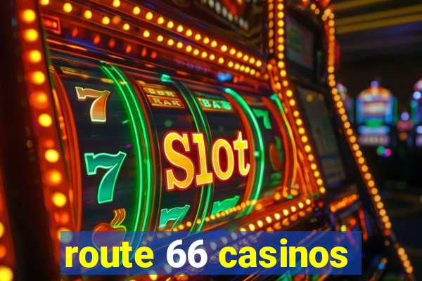 route 66 casinos