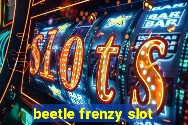 beetle frenzy slot