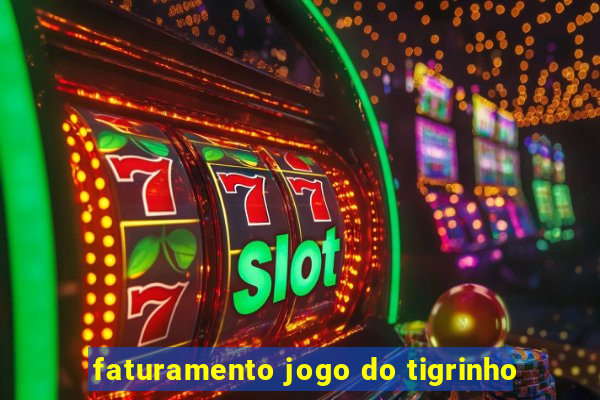 faturamento jogo do tigrinho