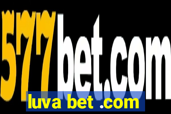 luva bet .com