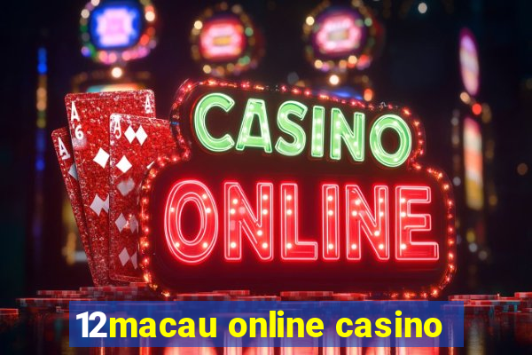 12macau online casino