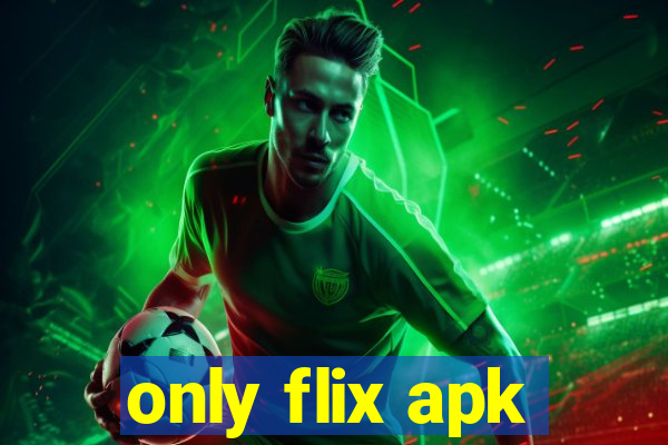 only flix apk