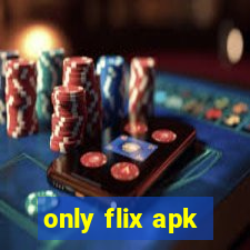 only flix apk