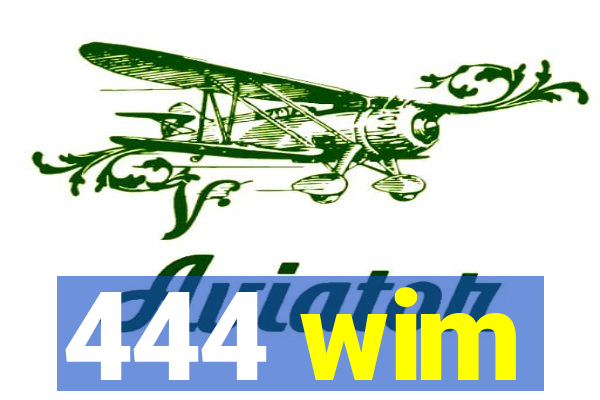 444 wim