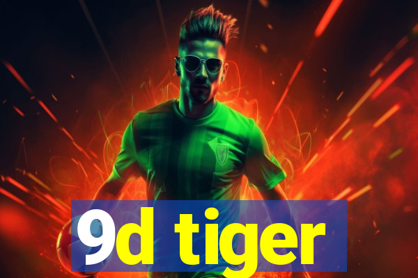 9d tiger