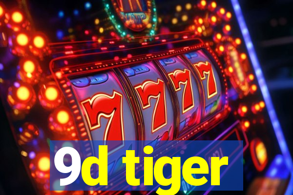 9d tiger