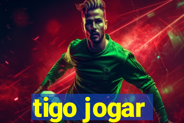 tigo jogar