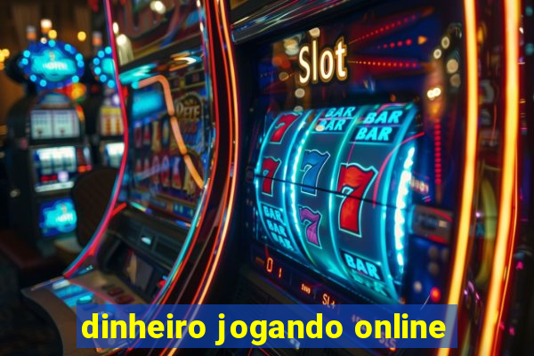 dinheiro jogando online