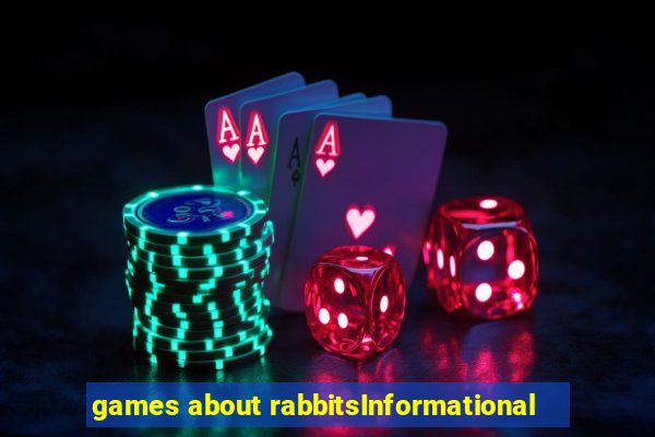 games about rabbitsInformational