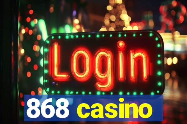 868 casino