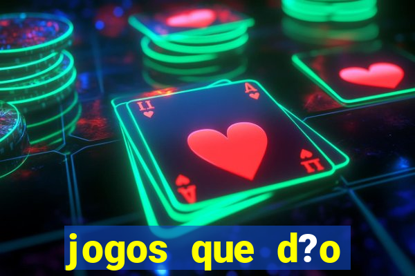 jogos que d?o dinheiro de verdade sem depositar