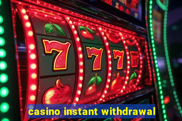 casino instant withdrawal