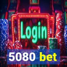 5080 bet