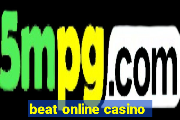 beat online casino