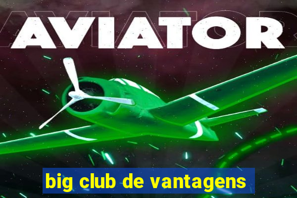 big club de vantagens