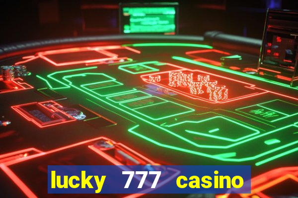 lucky 777 casino real money