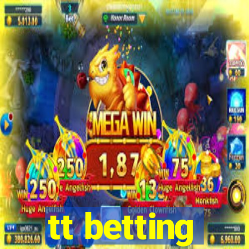 tt betting