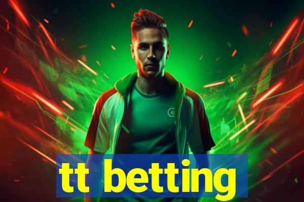 tt betting