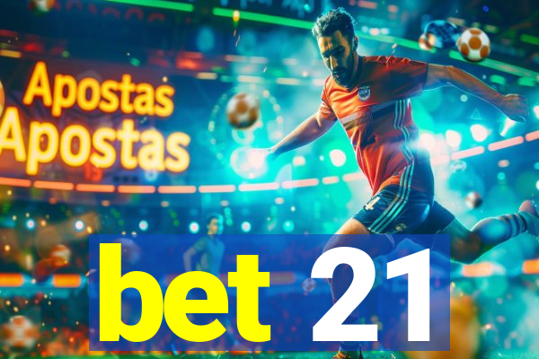 bet 21