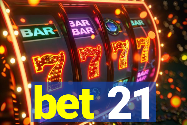 bet 21