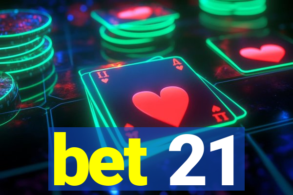 bet 21