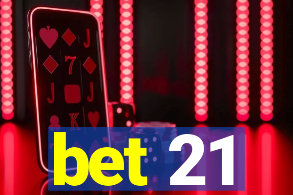 bet 21