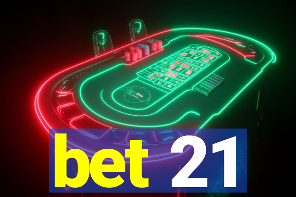 bet 21