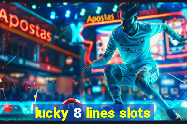 lucky 8 lines slots