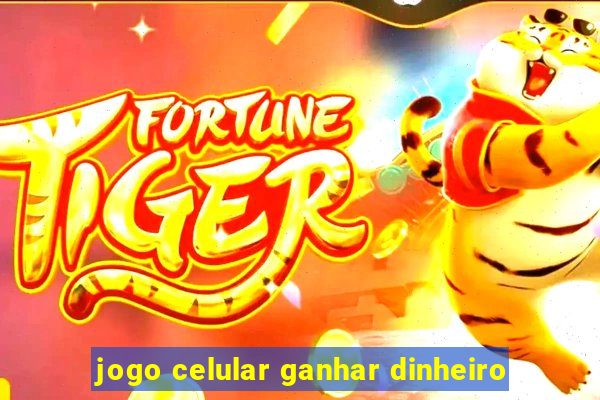 jogo celular ganhar dinheiro