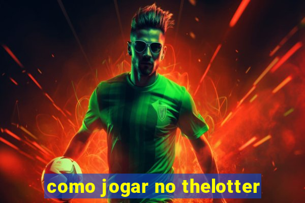 como jogar no thelotter