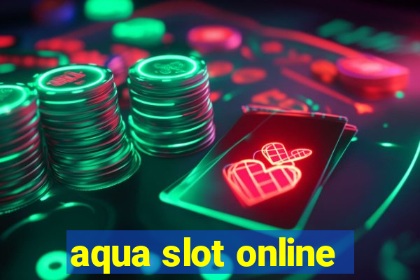 aqua slot online