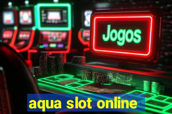 aqua slot online