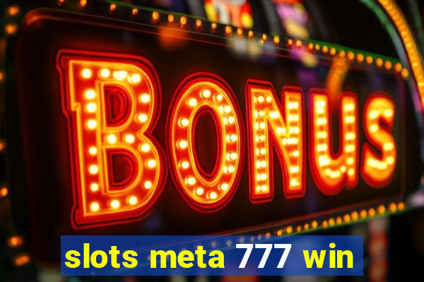 slots meta 777 win