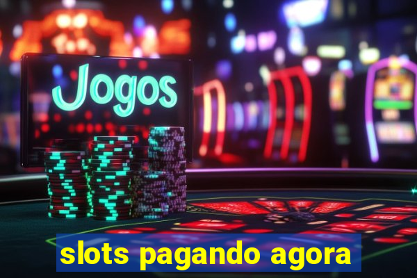 slots pagando agora