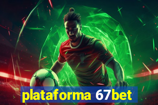 plataforma 67bet