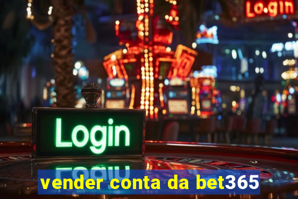 vender conta da bet365