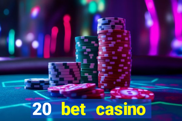 20 bet casino bonus ohne einzahlung