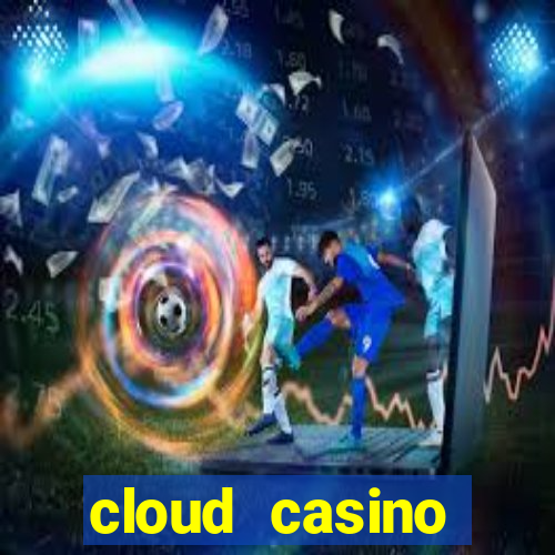 cloud casino welcome bonus