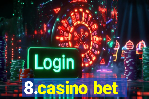 8.casino bet